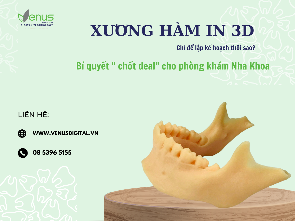 XƯƠNG HÀM IN 3D - BÍ QUYẾT CHỐT DEAL CHO PHÒNG KHÁM NHA KHOA